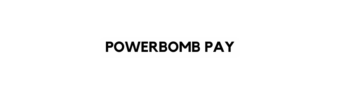 Powerbomb pay